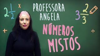 Números Mistos  Professora Angela Matemática [upl. by Mendelson708]