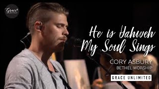 He is Yahweh  My Soul Sings  Cory Asbury  Bethel [upl. by Ahsiet]