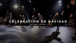 Celebración de Navidad  Gateway Worship Español [upl. by Netsyrc888]