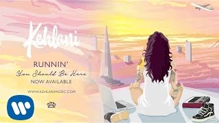 Kehlani  Runnin Official Audio [upl. by Soinotna]