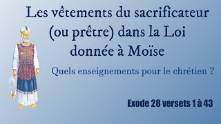 82  Les habits du prêtre ou sacrificateur Exode 28 [upl. by Fraase376]