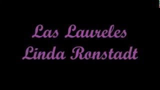 Los Laureles  Linda Ronstadt Letra [upl. by Aanas375]