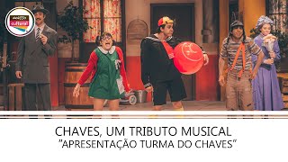 Apresentação Turma do Chaves  Chaves Um Tributo Musical [upl. by Nyvek]