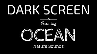 OCEAN WAVES Sounds for Sleeping Dark Screen  Sleep and Relaxation  Black Screen [upl. by Daus]