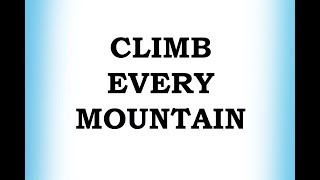 Climb Every Mountain [upl. by Lindsley]