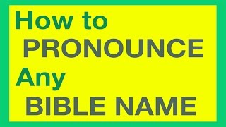 How To Pronounce Bible Names With Ease [upl. by Alled]