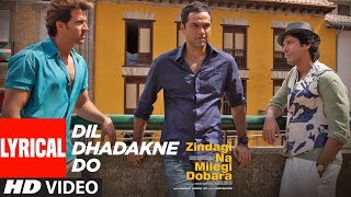 Lyrical Dil Dhadakne Do  Zindagi Na Milegi Dobara  Hrithik Roshan Farhan Akhtar Abhay Deol [upl. by Euqinwahs246]