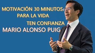 MOTIVACIÓN PARA LA VIDA ¡3O MINUTOS con MARIO ALONSO PUIG [upl. by Manville]