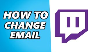 How to Change Email on Twitch Quick amp Easy [upl. by Flem]