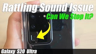 What Are the Rattling Sound From Galaxy S20 Ultra and How You Can Stop It [upl. by Ramak]