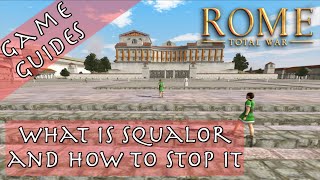 WHAT IS SQUALOR AND HOW TO STOP IT  Game Guides  Rome Total War [upl. by Ausoj571]