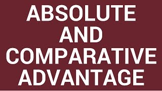 Absolute and comparative advantage [upl. by Oleta]