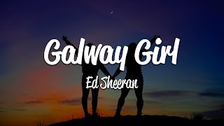 Ed Sheeran  Galway Girl Lyrics [upl. by Ari]