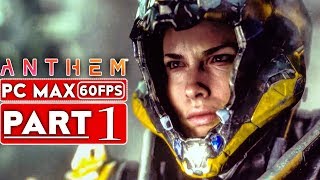 ANTHEM Gameplay Walkthrough Part 1 Story Campaign 1080p HD 60FPS PC MAX SETTINGS  No Commentary [upl. by Eylsel]