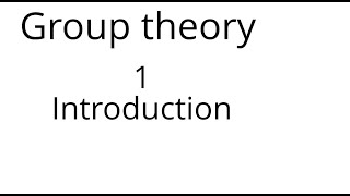 Group theory 1 Introduction [upl. by Cynara]