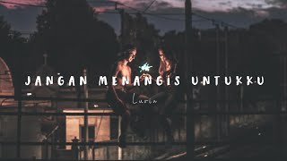 Luvia  Jangan Menangis Untukku Lyrics [upl. by Pauly]