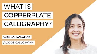 What Is Copperplate Calligraphy A Lesson with Younghae of Logos Calligraphy [upl. by Nylcaj]