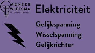 Natuurkunde uitleg Elektriciteit 18 Gelijkspanning Wisselspanning en Gelijkrichter [upl. by Noirad]