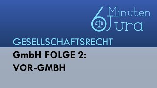 GmbH Folge 2 Vorgründungsgesellschaft VorGmbH  Gesellschaftsrecht [upl. by Thanasi638]