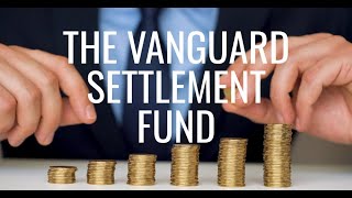 Understanding The Vanguard Settlement Fund [upl. by Solita]