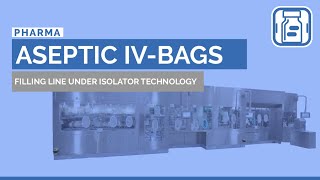 Aseptic IV bags filling line under isolator technology [upl. by Anavas]