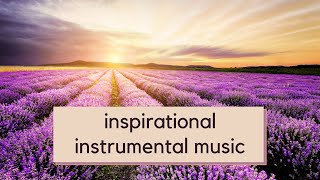 Inspirational Music Instrumental  Calming  Relaxing Instrumental Music [upl. by Leiser416]