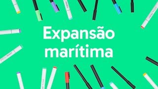 EXPANSÃO MARÍTIMA  QUER QUE DESENHE  DESCOMPLICA [upl. by Lana]