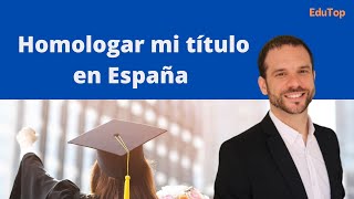 Cómo Homologar mi Título en España [upl. by Nyssa990]