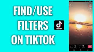 How To Find And Use Filters On TikTok [upl. by Lachish774]