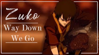 Way Down We Go  A Zuko tribute [upl. by Ausoj]