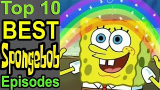 Top 10 Best Spongebob Episodes [upl. by Pearman355]