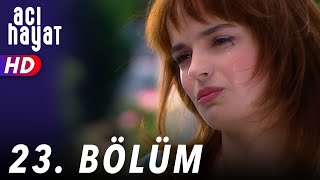 Acı Hayat 23Bölüm Full HD [upl. by Nivlam]