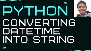 Converting datetime into string in Python [upl. by Nadeau594]