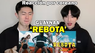 REBOTA Reacción por coreano  Guaynaa [upl. by Ecydnak358]