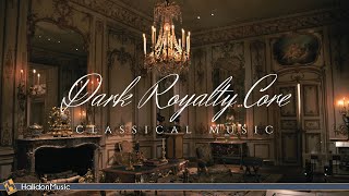 Dark Royalty Core Classical Music [upl. by Yenaiv]