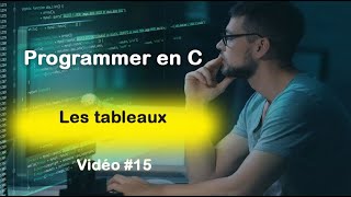 Programmer en C 15  Les tableaux en langage C [upl. by Natsud]