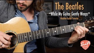 The Beatles quotWhile My Guitar Gently Weepsquot  Rhythm Guitar Lesson [upl. by Quinlan40]