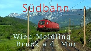 Führerstandsmitfahrt Südbahn Wien Meidling  Bruck a d Mur  Cab Ride in the Alps [upl. by Ynnub]