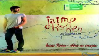 Jaime Kohen  Abrir mi corazon HD [upl. by Delija336]