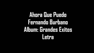 Ahora Que Puedo  Fernando Burbano  Letra [upl. by Ahtabat]