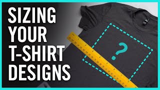 How To Size Your TShirt Designs and Place Graphics [upl. by Waverly]