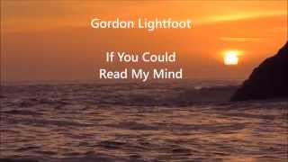 IF YOU COULD READ MY MIND Gordon Lightfoot with Lyrics [upl. by Naut752]