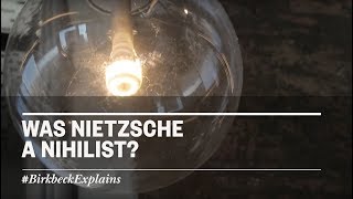 Birkbeck Explains Was Nietzsche a nihilist [upl. by Nosauq]