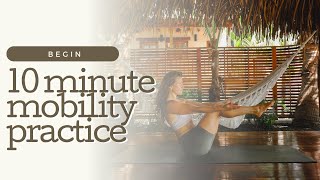 10 minute mobility practice  BEGIN [upl. by Ardys245]