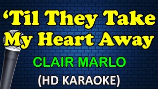 TIL THEY TAKE MY HEART AWAY  Clair Marlo HD Karaoke [upl. by Bryn248]