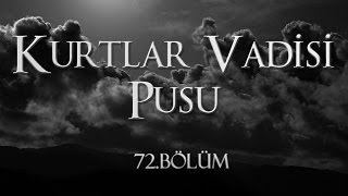 Kurtlar Vadisi Pusu 72 Bölüm [upl. by Adnilram]