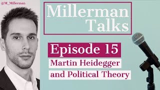 Millerman Talks 15 Heidegger and Political Theory [upl. by Monahon]