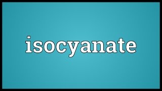 Isocyanate Meaning [upl. by Gertrud]