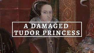 THE LIFE OF QUEEN MARY I pt 1  A Damaged Tudor Princess  Tudor Monarchs’ Series  History Calling [upl. by Chessa]