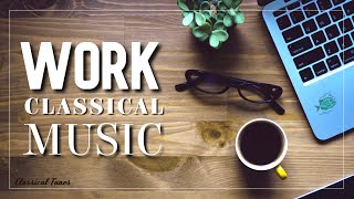 Work Classical Music  Office Study Background Music To Focus Concentrate Increase Yield [upl. by Drus541]